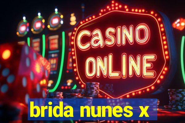 brida nunes x